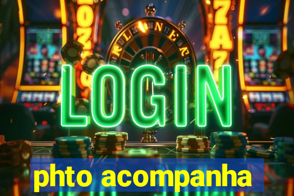 phto acompanha